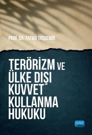 TERÖRİZM VE ÜLKE DIŞI KUVVET KULLANMA HUKUKU