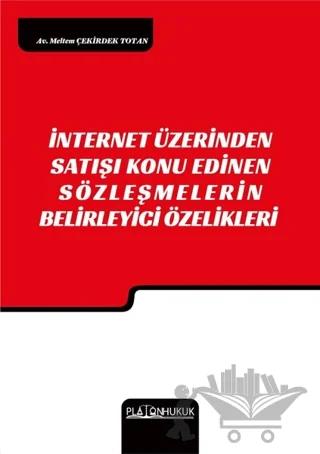 İnternet Üzerinden Satışı Konu Edinen Sözleşmelerin Belirleyici Özellikleri