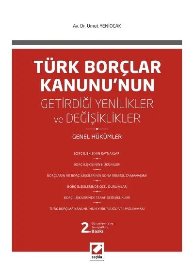 Türk Borçlar Kanunu nun Getirdiği Değişiklikler ve Yenilikler Genel Hükümler