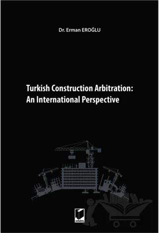 Turkish Construction Arbitration An International Perpective