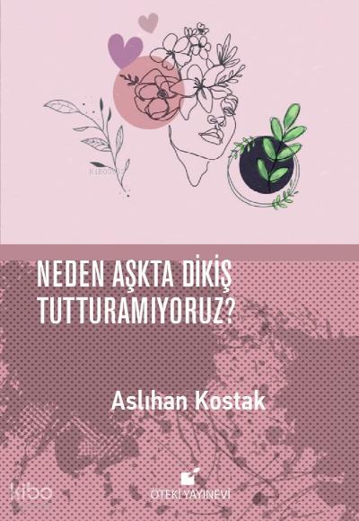 Neden Aşkta Dikiş Tutturamıyoruz