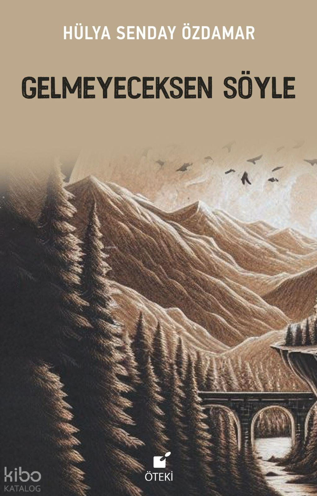 Gelmeyeceksen Söyle