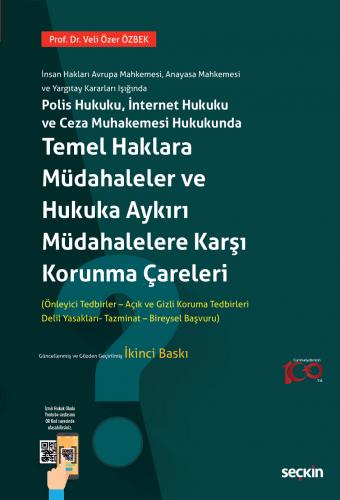 İnsan Hakları Avrupa Mahkemesi Anayasa Mahkemesi ve Yargıtay Kararları IşığındaPolis Hukuku İnternet Hukuku ve Ceza Muhakemesi Hukukunda Temel Haklara Müdahaleler ve Hukuka Aykırı Müdahalelere Karşı Korunma Çareleri Önleme ve Koruma Tedbirleri