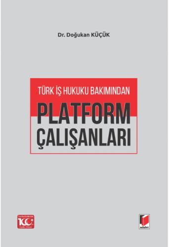 Türk İş Hukuku Bakımından Platform Çalışanları