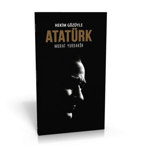 Hekim Gözüyle Atatürk