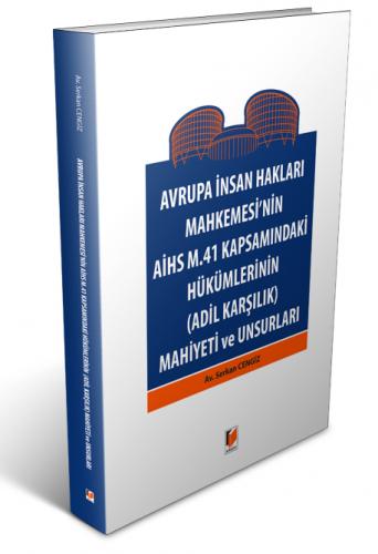Avrupa İnsan Hakları Mahkemesinin AİHS M 41 Kapsamındaki Hükümlerinin Adil Karşılık Mahiyeti ve Unsurları