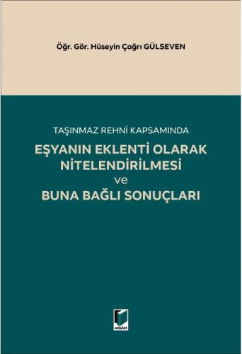 Taşınmaz Rehni Kapsamında Eşyanın Eklenti Olarak Nitelendirilmesi ve Buna Bağlı Sonuçları