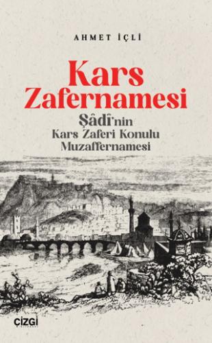 Kars Zafernamesi Şadi nın Kars Zaferi Konulu Muzaffernamesi