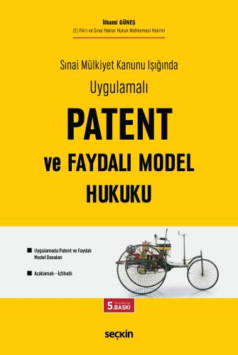 Sınai Mülkiyet Kanunu Işığında Uygulamalı Patent ve Faydalı Model Hukuku Uygulamada Patent ve Faydalı Model Davaları