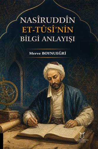 Nasîruddîn Et Tûsî nin Bilgi Anlayışı