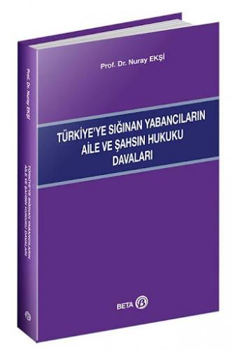 Türkiye ye Sığınan Yabancıların Aile ve Şahsın Hukuku Davaları