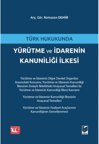 Türk Hukukunda Yürütme ve İdarenin Kanuniliği İlkesi