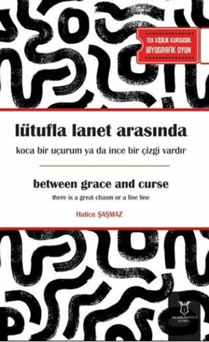 Lütufla Lanet Arasında Koca Bir Uçurum Ya Ya İnce Bir Çizgi Vardır