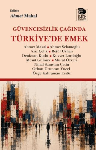 Güvencesizlik Çağında Türkiye de Emek