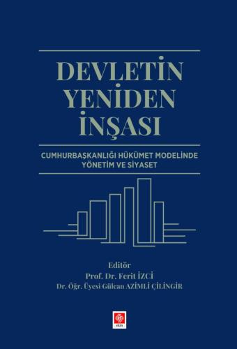Devletin Yeniden İnşası Cumhurbaşkanlığı Hükümet Modelinde Yönetim ve Siyaset