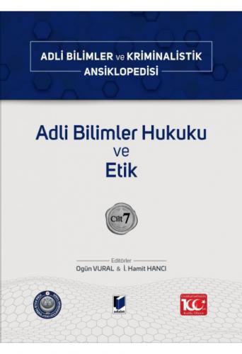 Adli Bilimler Hukuku ve Etik Cilt 7