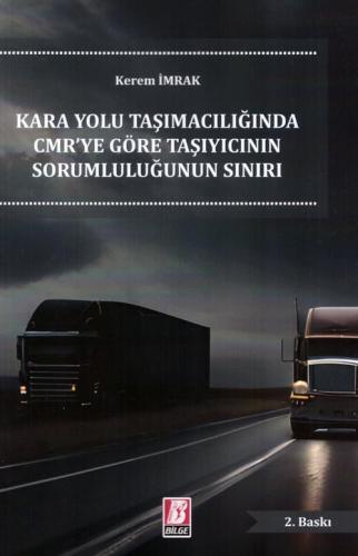 Karayolu Taşımacılığında CMRye Göre Taşıyıcının Sorumluluğunun Sınırı Kerem İmrak 5 İndirim