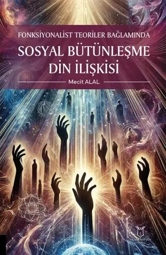 Fonksiyonalist Teoriler Bağlamında Sosyal Bütünleşme Din İlişkisi