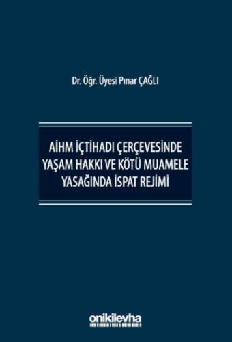 AİHM İçtihadı Çerçevesinde Yaşam Hakkı ve Kötü Muamele Yasağında İspat Rejimi