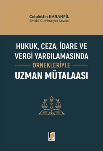 Hukuk Ceza İdare ve Vergi Yargılamasında Örnekleriyle Uzman Mütalaası