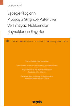 Eşdeğer İlaçların Piyasaya Girişinde Patent ve Veri İmtiyazı Haklarından Kaynaklanan Engeller Fikri Mülkiyet Hukuku Monografileri