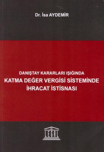 Danıştay Kararları Işığında Katma Değer Vergisi Sisteminde İhracat İstisnası
