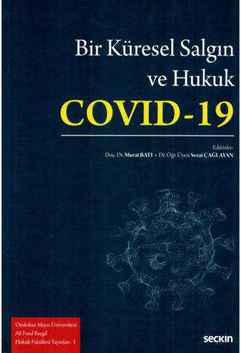 Ondokuz Mayıs Üniversitesi Ali Fuad Başgil Hukuk Fakültesi Yayınları IBir Küresel Salgın ve Hukuk Covid 19