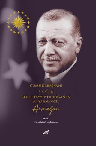 Cumhurbaşkanı Sayın Recep Tayyip Erdoğan ın 70 Yaşına Özel Armağan