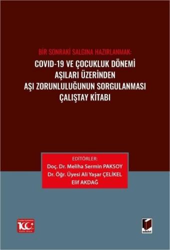 Covid 19 ve Çocukluk Dönemi Aşıları Üzerinden Aşı Zorunluluğunun Sorgulanması Çalıştay Kitabı
