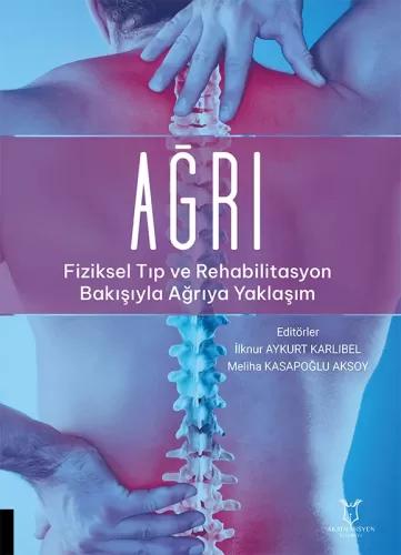 Ağrı Fiziksel Tıp ve Rehabilitasyon Bakışıyla Ağrıya Yaklaşım