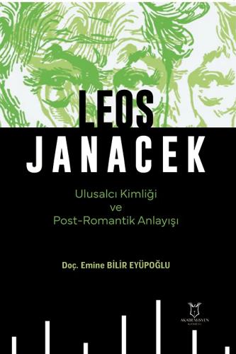 Leos Janacek Ulusalcı Kimliği ve Post Romantik Anlayışı