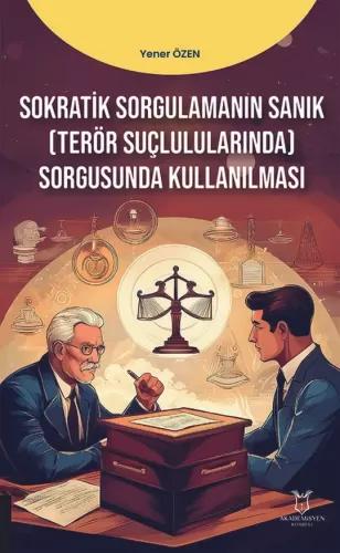 Sokratik Sorgulamanın Sanık Terör Suçlarında Sorgusunda Kullanılması