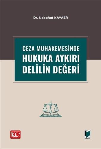 Ceza Muhakemesinde Hukuka Aykırı Delilin Değeri Nebahat Kayaer 10 İndirim