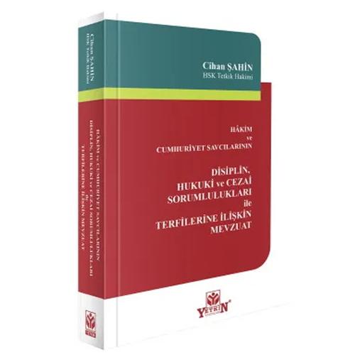 Hâkim ve Cumhuriyet Savcılarının Disiplin Hukuki ve Cezai Sorumlulukları ile Terfilerine İlişkin Mevzuat