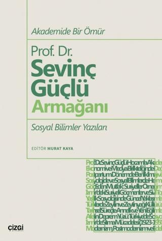 Akademide Bir Ömür Prof Dr Sevinç Güçlü Armağanı Sosyal Bilimler Yazıları
