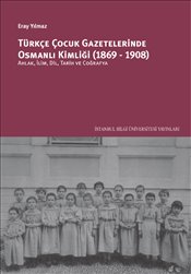 Türkçe Çocuk Gazetelerinde Osmanlı Kimliği 1869 1908