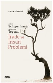 Arthur Schopenhauer ve Nurettin Topçu da İrade ve İnsan Problemi