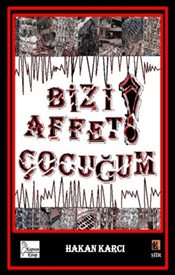 Bizi Affet Çocuğum
