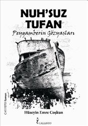 Nuh suz Tufan Peygamberin Gözyaşları