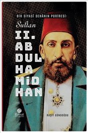Bir Siyasî Dehanın Portresi Sultan 2 Abdülhamid Han