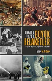 Dünya da ve Türkiye de Büyük Felaketler