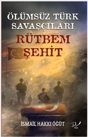Ölümsüz Türk Savaşçıları Rütbem Şehit