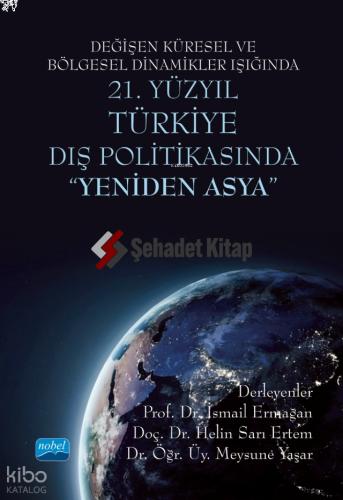 Değişen Küresel ve Bölgesel Dinamikler Işığında 21 Yüzyıl TÜRKİYE DIŞ POLİTİKASINDA 34 YENİDEN ASYA 34