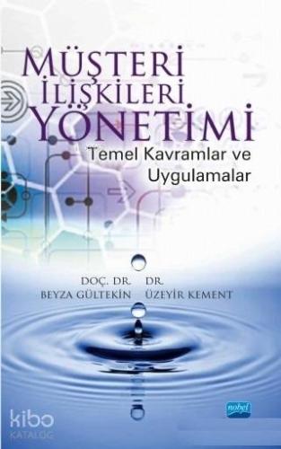 MÜŞTERİ İLİŞKİLERİ YÖNETİMİ Temel Kavramlar ve Uygulamalar