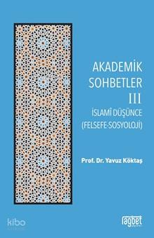 Akademik Sohbetler 3 İslami Düşünce