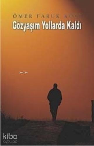 Gözyaşım Yollarda Kaldı 2