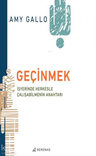 Geçinmek İşyerinde Herkesle Çalışabilmenin Anahtarı