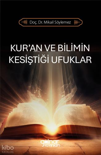 Kur an ve Bilimin Kesiştiği Ufuklar