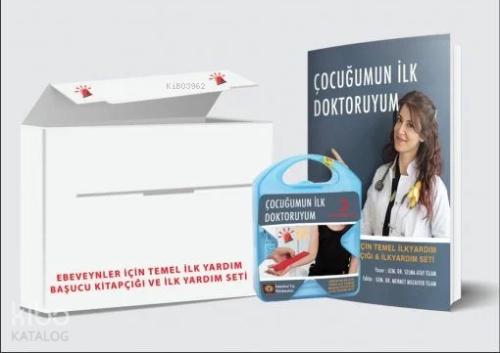 Çocuğumun İlk Doktoruyum Ebeveynler İçin Temel İlk Yardım Başucu Kitapçığı ve İlk Yardım Seti
