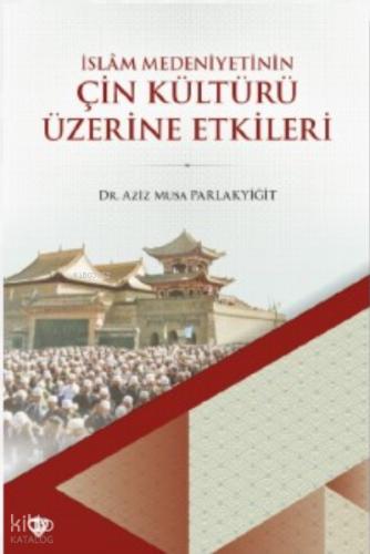 İslam Medeniyetinin Çin Kültürü Üzerine Etkileri